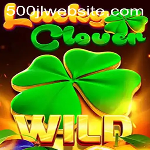 Discover the World of LuckyClover and Unlock the Secrets of 500JL