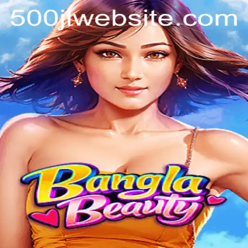 Exploring 'BanglaBeauty': A New Gaming Experience with 500JL