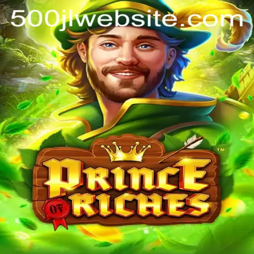 Exploring the Exciting World of PrinceOfRiches: An Adventure with 500JL
